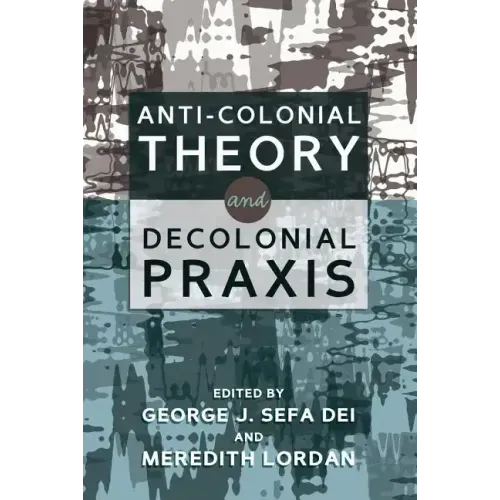 Anti-Colonial Theory and Decolonial Praxis