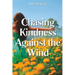 Chasing Kindness Against the Wind