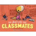 We Don't Eat Our Classmates: A Penelope Rex Book