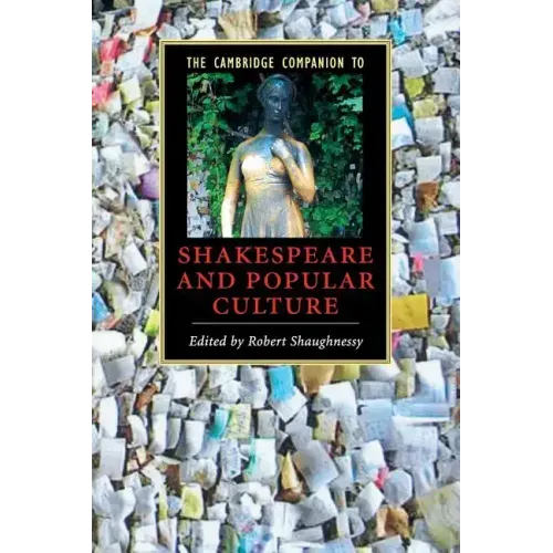 The Cambridge Companion to Shakespeare and Popular Culture