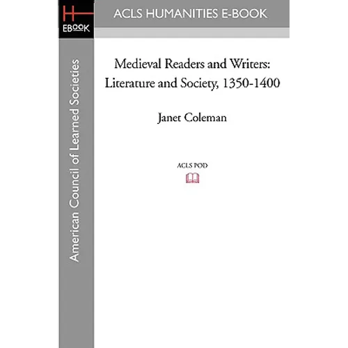 Medieval Readers and Writers: Literature and Society, 1350-1400