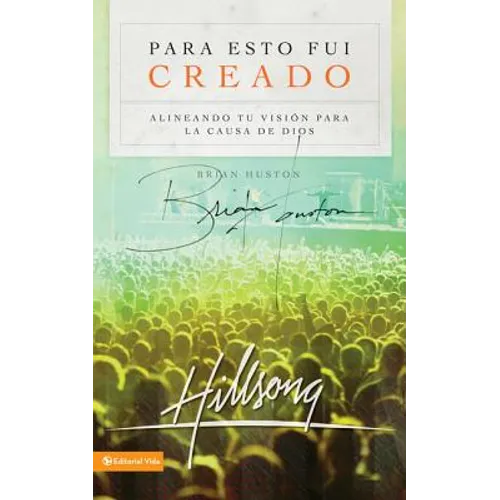 Los Para Esto Fui Creado: Alineando Tu Visi��n Para La Causa de Dios