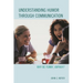 Understanding Humor Through Communication: Why Be Funny, Anyway?
