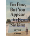 I'm Fine, But You Appear to Be Sinking