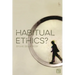 Habitual Ethics?