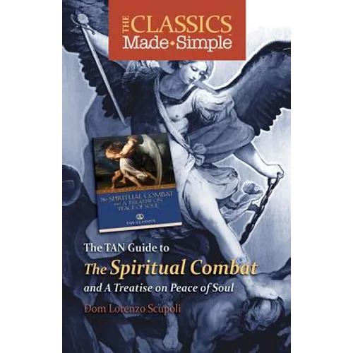 The Classics Made Simple: The Spiritual Combat: And a Treatise on Peace of the Soul