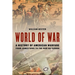 World of War: A History of American Warfare from Jamestown to the War on Terror