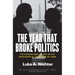 The Year That Broke Politics: Collusion and Chaos in the Presidential Election of 1968