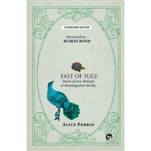 East of Suez: Stories of Love, Betrayal and Haunting from the Raj