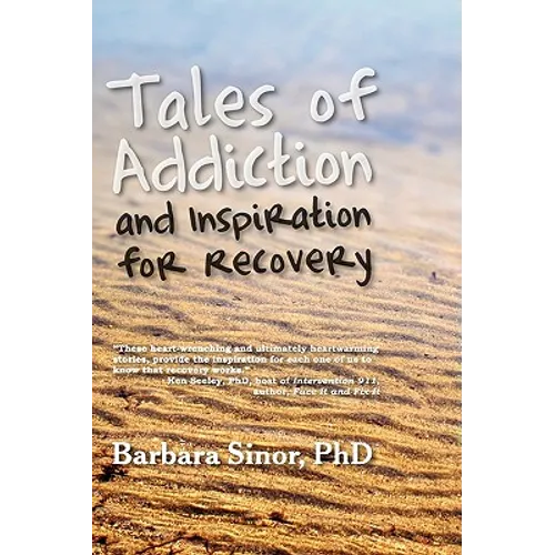 Tales of Addiction and Inspiration for Recovery: Twenty True Stories from the Soul
