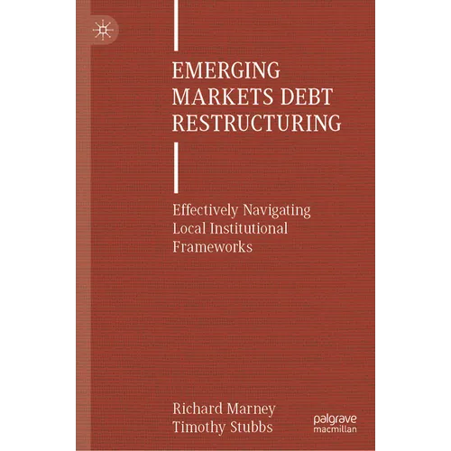 Emerging Markets Debt Restructuring: Effectively Navigating Local Institutional Frameworks