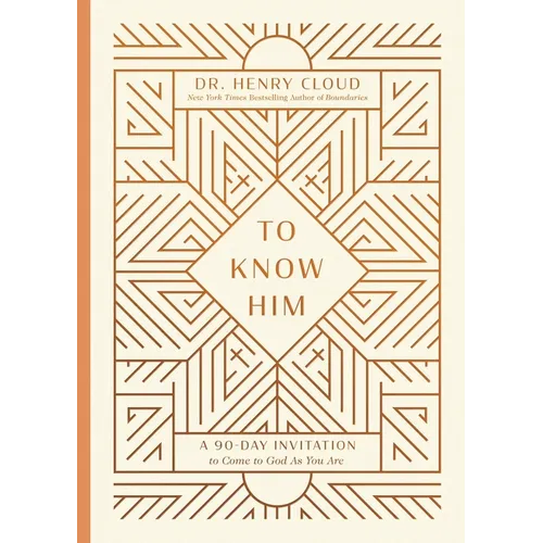 To Know Him: A 90-Day Invitation to Come to God as You Are