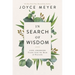 In Search of Wisdom: Life-Changing Truths in the Book of Proverbs
