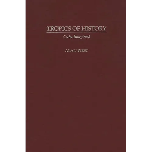 Tropics of History: Cuba Imagined