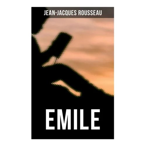 Emile: A Treatise on Education