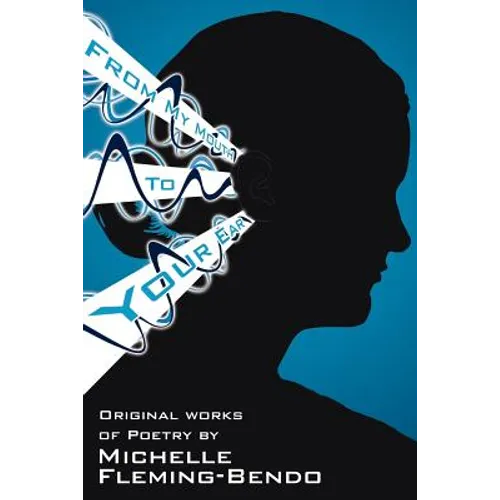 From My Mouth To Your Ear: Original Works of Poetry