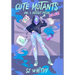 Cute Mutants Deluxe: Vol 1 Mutant Pride