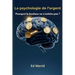 La psychologie de l'argent: Pourquoi le bonheur ne s'achète pas ?