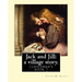 Jack and Jill: a village story. By Louisa M. Alcott: (children's book )