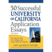50 Successful University of California Application Essays: Get Into the Top Uc Colleges and Other Selective Schools