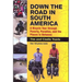 Down the Road in South American: A Bicycle Tour Through Poverty, Paradise, and Place in Between