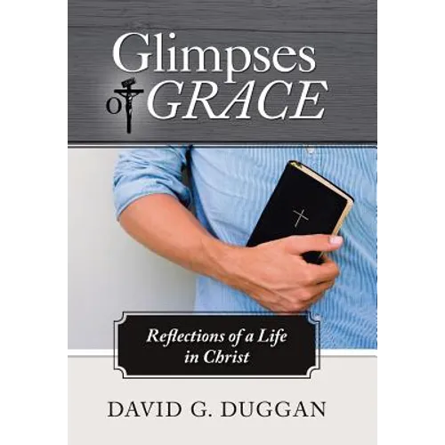 Glimpses of Grace: Reflections of a Life in Christ