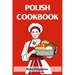 Polish Cookbook: A Flavorful Journey Through Traditional Polish Cuisine (2023 Guide for Beginners)