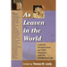 As Leaven in the World: Catholic Perspectives on Faith, Vocation, and the Intellectual Life