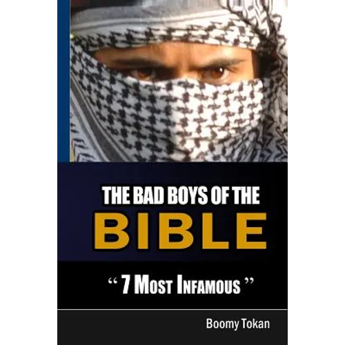 The Bad Boys Of The Bible "7 Most Infamous "
