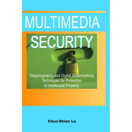 Multimedia Security: Steganography and Digital Watermarking Techniques for Protection of Intellectual Property