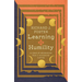 Learning Humility: A Year of Searching for a Vanishing Virtue