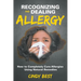Recognizing and Dealing Allergy: How to Completely Cure Allergies Using Natural Remedies