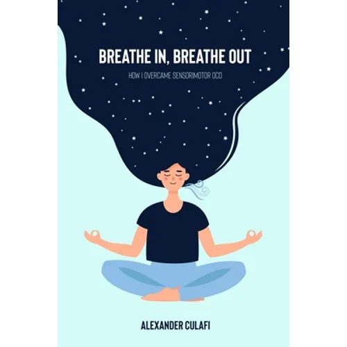 Breathe In, Breathe Out: How I Overcame Sensorimotor OCD