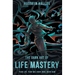 The Dark Art of Life Mastery: Your Life, Your Way, Right Here, Right Now