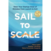 Sail to Scale: Steer Your Startup Clear of Mistakes from Launch to Exit