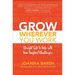 Grow Wherever You Work: Straight Talk to Help with Your Toughest Challenges