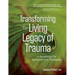 Transforming the Living Legacy of Trauma: A Workbook for Survivors and Therapists