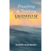 Preaching & Teaching LAUDATO SI': On Care for Our Common Home