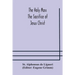 The Holy Mass. The Sacrifice Of Jesus Christ. The Ceremonies Of The Mass. Preparation And Thanksgiving. The Mass And The Office That Are Hurriedly Sai
