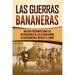 Las Guerras Bananeras: Una guía fascinante sobre las intervenciones de los Estados Unidos en Centroamérica, México y el Caribe
