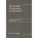 Permissible Computing in Education: Values, Assumptions, and Needs