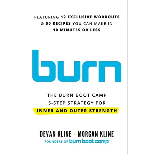 Burn: The Burn Boot Camp 5-Step Strategy for Inner and Outer Strength