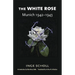 The White Rose: Munich, 1942-1943