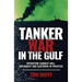 Tanker War in the Gulf: Operation Earnest Will, Diplomacy and Seapower in Practice