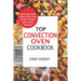 Top Convection Oven Cookbook: Quick And Crispy Convention Oven Recipes To Bake, Roast, Broil And Dry