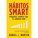 Hábitos SMART: Pequeños cambios que lo cambian todo