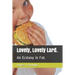 Lovely, Lovely Lard.: An Ecstasy in Fat.