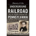 Slavery & the Underground Railroad in South Central Pennsylvania