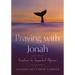 Praying with Jonah: Practices for Imperfect Pilgrims