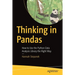 Thinking in Pandas: How to Use the Python Data Analysis Library the Right Way